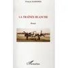 Image de La traînée blanche - François Raimondi - L'harmattan - broché - Roman broché
