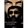 Image de Feu nucléaire sur l'Iran Roman - Marcel Cassou - L'harmattan - broché - Roman