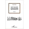 Image de Hier encore Saigon Roman - Bach Mai - L'harmattan - broché - Roman broché
