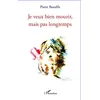 Image de Je veux bien mourir mais pas longtemps - Pierre Beaufils - L'harmattan - broché - Roman broché