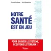 Image de Notre santé est en jeu Pour sauver le système, écoutons le terrain ! - Florence Boulenger - Vuibert - broché - Scolaire / Universitaire broché