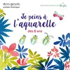 Image de Je peins à l'aquarelle dès 8 ans - Sarah Van Der Linden - Mango - broché - Document jeunesse