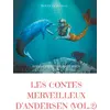 Image de Les contes merveilleux d'Andersen : Tome 2 (texte intégral) La Petite Fille aux allumettes, La Petite Sirène, La Reine des neiges, Le Vilain Petit Canard, etc. - Hans-Christian Andersen - Books On Demand - broché - Contes et légendes jeunesse
