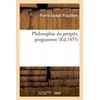 Image de Philosophie du progrès, programme. Lettre 1. De l'Idée de progrès, Sainte-Pélagie, 26 novembre 1851 Lettre 2. De la Certitude et de son criterium, Sainte-Pélagie, 1er décembre 1851 - Pierre-Joseph Proudhon - Hachette Bnf - broché - Livre