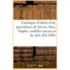 Image de Catalogue d'objets d'art, porcelaines de Sèvres, Saxe, Naples, beau mobilier ancien et de style Très belles tapisseries - Arthur Bloche - Hachette Bnf - broché - Livre