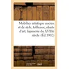 Image de Mobilier artistique ancien et de style, tableaux, objets d'art, tapisserie du XVIIIe siècle Bijoux, argenterie - Arthur Bloche - Hachette Bnf - broché - Livre