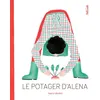 Image de Le potager d'Alena - Sophie Vissière - Helium - cartonné - Album jeunesse dès 3 ans