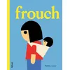 Image de Frouch - Mathieu Lavoie - Helium - cartonné - Album jeunesse