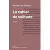 Image de Le cahier de solitude - Michèle de Villepin - L'harmattan - broché - Roman broché