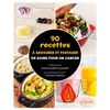 Image de 90 recettes à savourer et partager en soins pour un cancer - Emmanuelle Coureault - Ellipses - broché - Guide