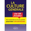Image de La culture générale en 99 fiches. Tout comprendre sur les plus grandes questions contemporaines. - Gilles Jaillot - Ellipses - broché - Scolaire / Universitaire