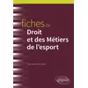 Image de Fiches de Droit et des Métiers de l'esport - Pierre-Xavier Chomiac de Sas - Ellipses - broché - Scolaire / Universitaire broché