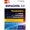 Image de Espagnol 3.0 - Vocabulaire des médias, de la technologie et de la communication Plus de 1500 termes et expressions - Des exemples concrets - 100 activités innovantes et variées - Ignacio Collado Rojas - Ellipses - broché - Méthode de langue broché