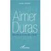 Image de Aimer Duras Marguerite aux semelles d'eau et de vent - Christian Jouvenot - L'harmattan - broché - Essai