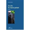 Image de A la fin les morts parlent Roman - Gérard Sarda - L'harmattan - broché - Roman
