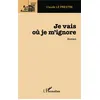 Image de Je vais où je m'ignore Roman - Claude Le Prestre - L'harmattan - broché - Roman broché