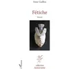 Image de Fétiche Roman - Anne Guillou - L'harmattan - broché - Roman