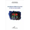 Image de Au nom du père et du fils et de la fille aussi - Francine Narèce - L'harmattan - broché - Essai