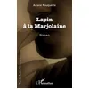 Image de Lapin à la Marjolaine Roman - Ariane Rouquette - L'harmattan - broché - Roman