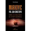Image de Markovic par jean-christophe Dans les coulisses du sport business - Florian Hessique - L'harmattan - broché - Roman