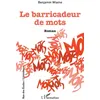 Image de Le barricadeur de mots Roman - Benjamin Wiame - L'harmattan - broché - Roman