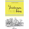 Image de Ce printemps fou 17 mars 2020 - 11 mai 2020 - Elisabeth Chatenet - L'harmattan - broché - Roman