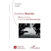 Image de Exotique Mayotte L''Île aux parfums vu par les écrivains wazungu - Christophe Cosker - L'harmattan - broché - Essai broché
