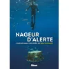Image de Nageur d'alerte L'incroyable odyssée de Ben Lecomte - Ben Lecomte - Glénat - broché - Récit