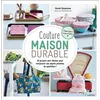 Image de Couture maison durable 20 projets zéro déchet pour remplacer les objets jetables du quotidien! - Sarah Despoisse - Leduc Creatif L'inedite - broché - Guide