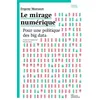 Image de Le Mirage numérique Pour une politique des big data - Evgeny Morozov - Les Prairies Ordinaires - broché - Essai