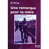 Image de Une remorque pour ta mère - El Driss - Non Lieu - broché - Roman broché