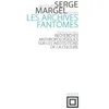 Image de Les Archives fantômes Recherches anthropologiques sur les instutions de la culture - Serge Margel - Nouvelles Editions Lignes - broché - Scolaire / Universitaire