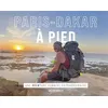 Image de Paris-Dakar à pied Une aventure humaine extraordinaire - Gaétan Bohler - Bastberg - relié - Récit relié