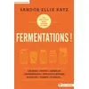 Image de Fermentations ! Légumes, Fruits, Céréales, Légumineuses, Produits laitiers, Boissons, Viande, Poisson  - Sandor Ellix Katz - Terre Vivante - broché - Guide