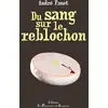 Image de Du sang sur le reblochon - André Fanet - Passionnes De Bouquins - broché - Roman broché