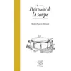 Image de Petit traité de la soupe - Marie-France Bertaud - Le Sureau Eds - relié - Guide