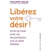 Image de Libérez votre désir ! - Pour en finir avec les malentendus sur le désir féminin - Philippe Arlin - La Musardine Eds - Poche - Guide
