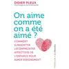 Image de On aime comme on a été aimé ? - Comment surmonter les empreintes affectives de l'enfance pour aimer - Didier Pleux - La Musardine Eds - broché - Guide