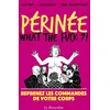 Image de Périnée - What the Fuck ? - Aude Louze - La Musardine Eds - broché - Guide