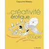Image de La créativité érotique dans le couple - Capucine Moreau - La Musardine Eds - broché - Guide