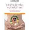 Image de Soignez le reflux naturellement. le traitement nutritionnel des douleurs d'est - Martine Cotinat - Thierry Souccar Eds - broché - Guide
