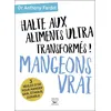 Image de Halte aux aliments ultra transformés ! Mangeons vrai 3 règles d'or pour manger sain, éthique, durable - Anthony Fardet - Thierry Souccar Eds - broché - Guide
