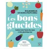 Image de Les bons glucides Cuisinez toute l'année des repas à index glycémique bas - Alan Barclay - Thierry Souccar Eds - broché - Guide