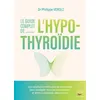 Image de Le guide complet de l'hypothyroïdie Les solutions médicales et naturelles pour soulager tous les symptômes et enfin (vraiment) aller mieux - Philippe Veroli - Thierry Souccar Eds - broché - Guide