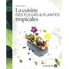 Image de La cuisine des fleurs et plantes tropicales - Wilfrid Kobylt - Au Vent Des Iles - broché - Guide broché