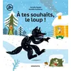 Image de À tes souhaits, le loup ! - Coralie Saudo - Amaterra - cartonné - Album jeunesse cartonné