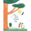 Image de Ce qui nous lie - Anne Laval - Fourmis Rouges - cartonné - Album jeunesse cartonné