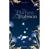Image de Le Parfum de la Trahison - Tome 2 - Erin Beaty - Lumen Eds - broché - Roman adolescent dès 13 ans