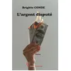 Image de L'argent disputé - Brigitte Condé - Encre Rouge - broché - Roman broché