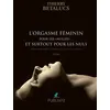 Image de L'orgasme féminin pour les «nulles»... et surtout pour les nuls Traité sur la sensualité féminine et la sexualité humaine - Thierry Betalucs - Publiwiz - broché - Essai